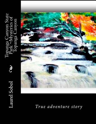 Book cover for Topanga Canyon State Park Mysteries of Topanga Canyon