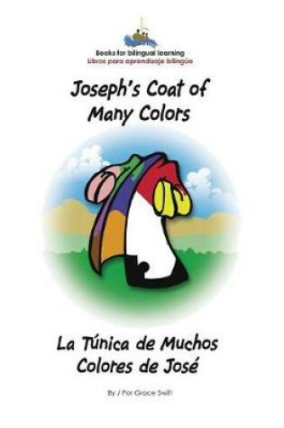 Cover of Joseph's Coat of Many Colors- La Tunica de Muchos Colores de Jose