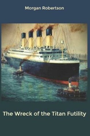 Cover of The Wreck of the Titan Futility