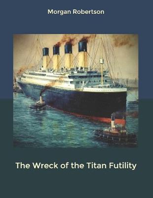 Book cover for The Wreck of the Titan Futility