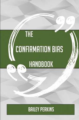 Book cover for The Confirmation Bias Handbook - Everything You Need to Know about Confirmation Bias