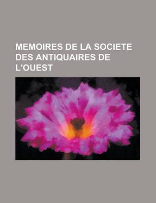 Book cover for Memoires de La Societe Des Antiquaires de L'Ouest