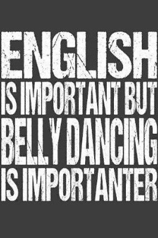 Cover of English Is Important But Belly Dancing Is Importanter