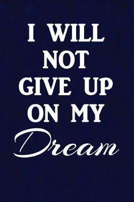 Cover of I will not give up on my dream