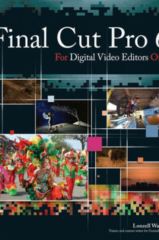 Cover of Final Cut Pro 6 for Digital Video Editors Only