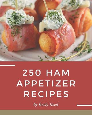 Book cover for 250 Ham Appetizer Recipes