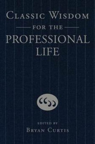Cover of Classic Wisdom for the Professional Life