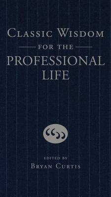 Book cover for Classic Wisdom for the Professional Life