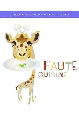 Cover of Zoo Do - Haute Cuisine Blank College Ruled Journal 6x9