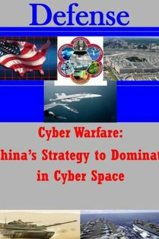 Cover of Cyber Warfare - China's Strategy to Dominate in Cyber Space