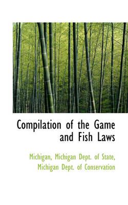 Book cover for Compilation of the Game and Fish Laws