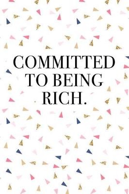 Book cover for Committed to Being Rich