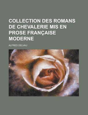 Book cover for Collection Des Romans de Chevalerie MIS En Prose Francaise Moderne