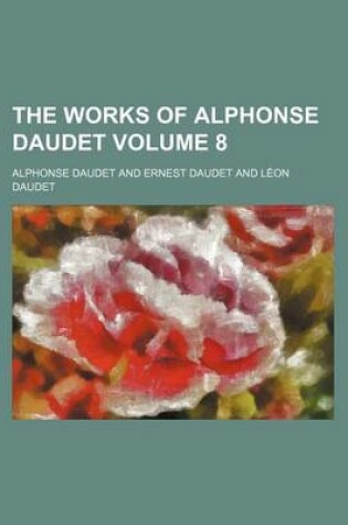 Cover of The Works of Alphonse Daudet Volume 8