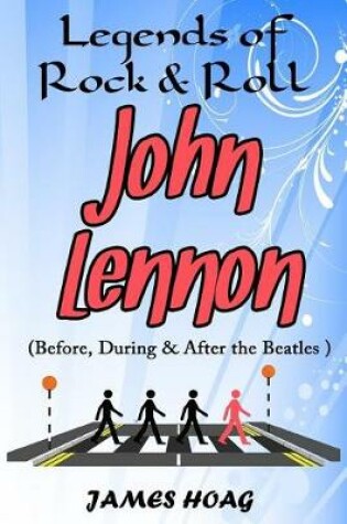 Cover of Legends of Rock & Roll - John Lennon (Before, During & After the Beatles)