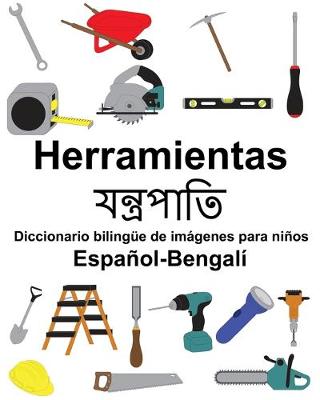 Book cover for Español-Bengalí Herramientas/&#2479;&#2472;&#2509;&#2468;&#2509;&#2480;&#2474;&#2494;&#2468;&#2495; Diccionario bilingüe de imágenes para niños