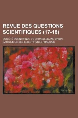 Cover of Revue Des Questions Scientifiques (17-18)