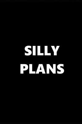Book cover for 2019 Weekly Planner Funny Theme Silly Plans Black White 134 Pages