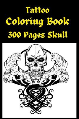 Book cover for Tattoo Coloring Book 300 Pages Skull