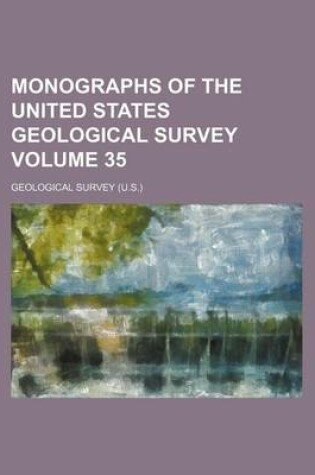 Cover of Monographs of the United States Geological Survey Volume 35