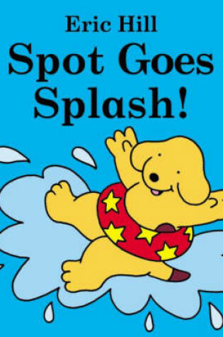 Cover of Spot Bath Book: Spot Goes Splash!