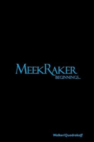 Cover of MeekRaker Beginnings...