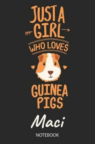 Cover of Just A Girl Who Loves Guinea Pigs - Maci - Notebook