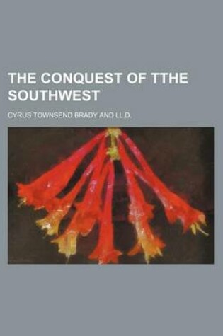 Cover of The Conquest of Tthe Southwest