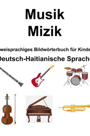 Cover of Deutsch-Haitianische Sprache Musik / Mizik Zweisprachiges Bildwörterbuch für Kinder