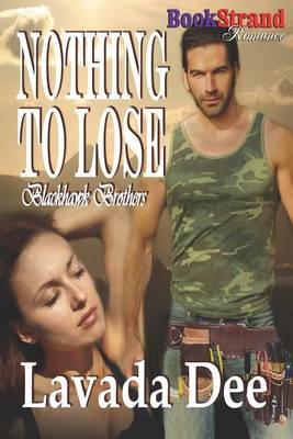 Book cover for Nothing to Lose [Blackhawk Brothers 1] (Bookstrand Publishing Romance)