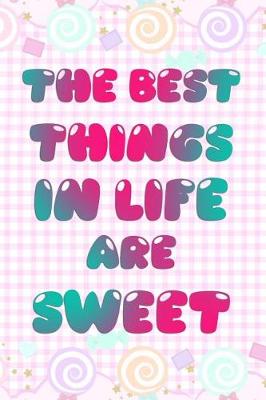 Book cover for The Best Things In Life Are Sweet