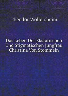 Book cover for Das Leben Der Ekstatischen Und Stigmatischen Jungfrau Christina Von Stommeln