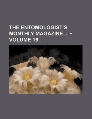 Book cover for The Entomologist's Monthly Magazine (Volume 16)