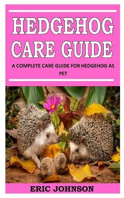 Book cover for Hedgehog Care Guide