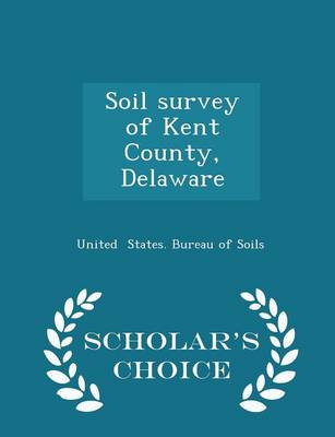 Book cover for Soil Survey of Kent County, Delaware - Scholar's Choice Edition