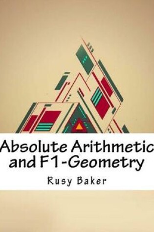 Cover of Absolute Arithmetic and F1-Geometry