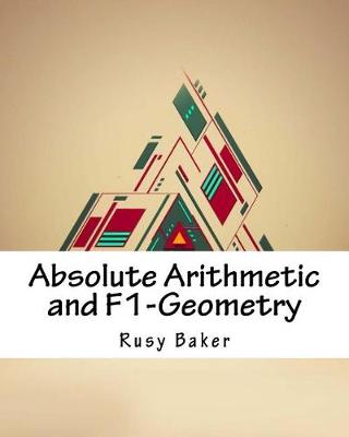 Book cover for Absolute Arithmetic and F1-Geometry