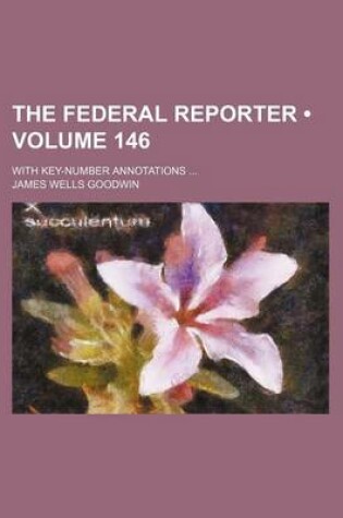 Cover of The Federal Reporter (Volume 146); With Key-Number Annotations