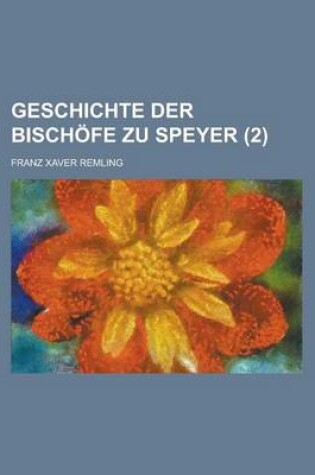 Cover of Geschichte Der Bischofe Zu Speyer (2)