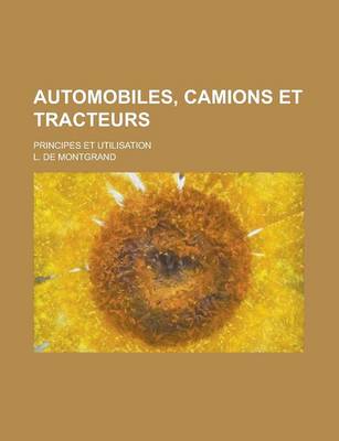 Book cover for Automobiles, Camions Et Tracteurs; Principes Et Utilisation