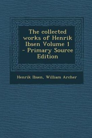 Cover of The Collected Works of Henrik Ibsen Volume 1
