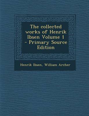 Book cover for The Collected Works of Henrik Ibsen Volume 1