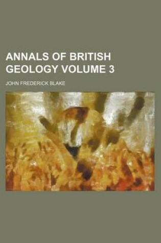 Cover of Annals of British Geology Volume 3