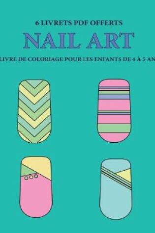 Cover of Livre de coloriage pour les enfants de 4 a 5 ans (Nail Art)