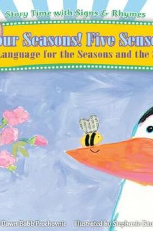 Cover of Four Seasons! Five Senses!: Sign Language for the Seasons and the Senses