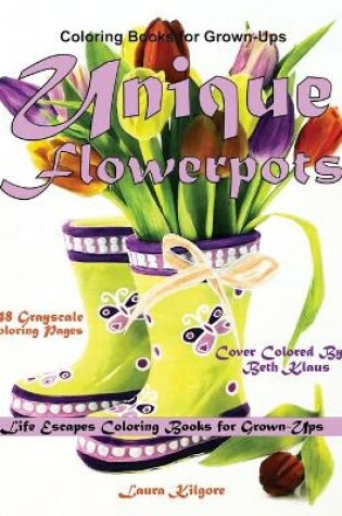 Cover of Coloring Books for Grown-Ups Unique Flowerpots