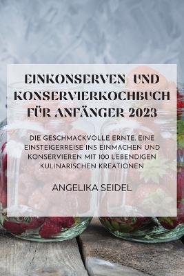 Cover of Einkonserven- Und Konservierkochbuch Für Anfänger 2023