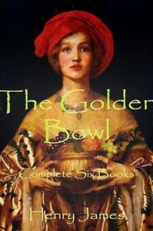 Cover of The Golden Bowl: Complete Six Books