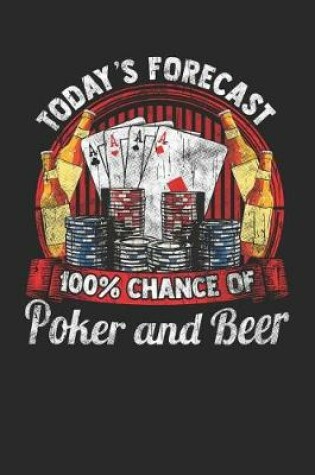 Cover of Today's Forecast 100% Chance of Poker and Beer