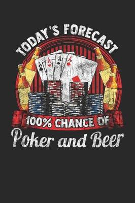 Book cover for Today's Forecast 100% Chance of Poker and Beer